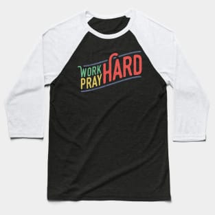 Work Hard Pray Hard Christian Tshirt Baseball T-Shirt